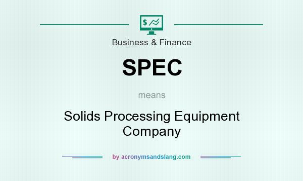 What does SPEC mean? It stands for Solids Processing Equipment Company