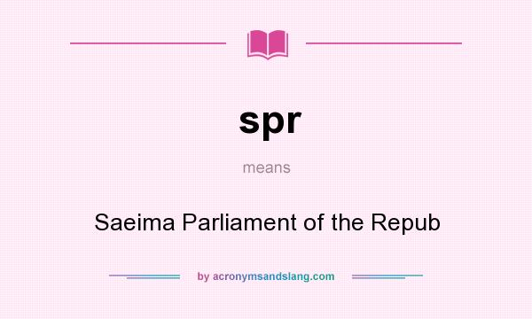 What does spr mean? It stands for Saeima Parliament of the Repub