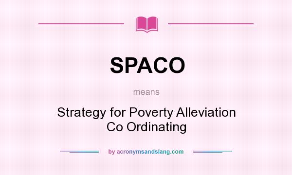What does SPACO mean? It stands for Strategy for Poverty Alleviation Co Ordinating