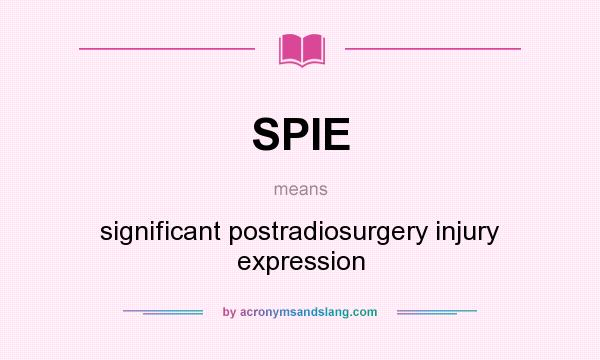What does SPIE mean? It stands for significant postradiosurgery injury expression