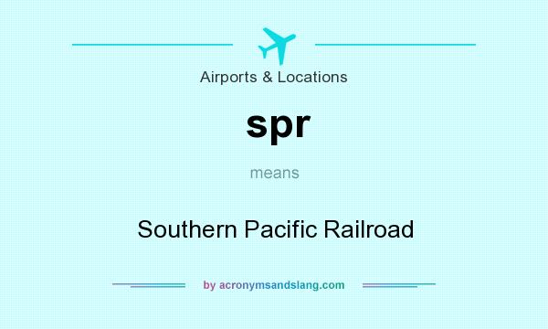 What does spr mean? It stands for Southern Pacific Railroad