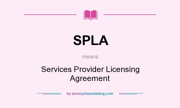 What does SPLA mean? It stands for Services Provider Licensing Agreement