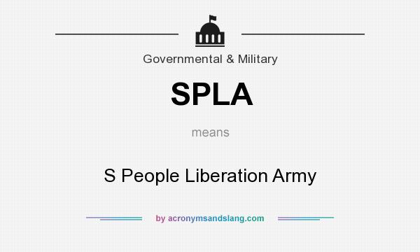 What does SPLA mean? It stands for S People Liberation Army