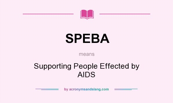 What does SPEBA mean? It stands for Supporting People Effected by AIDS