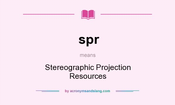 What does spr mean? It stands for Stereographic Projection Resources