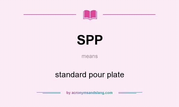 What does SPP mean? It stands for standard pour plate