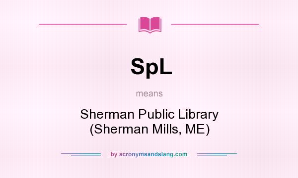 What does SpL mean? It stands for Sherman Public Library (Sherman Mills, ME)