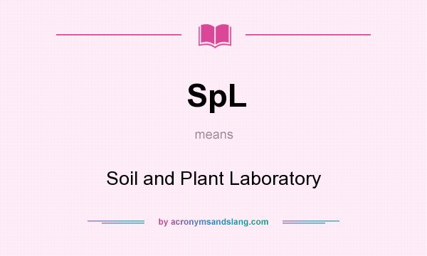 What does SpL mean? It stands for Soil and Plant Laboratory