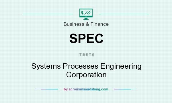 What does SPEC mean? It stands for Systems Processes Engineering Corporation