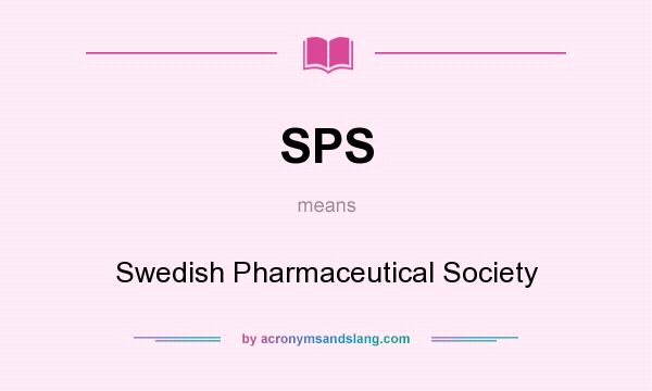 What does SPS mean? It stands for Swedish Pharmaceutical Society