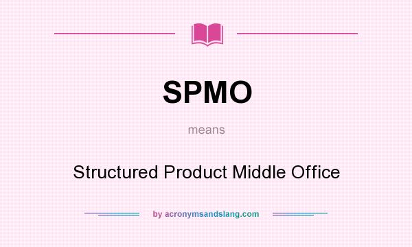 What does SPMO mean? It stands for Structured Product Middle Office