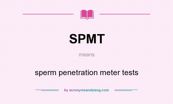 What does SPMT mean? It stands for sperm penetration meter tests