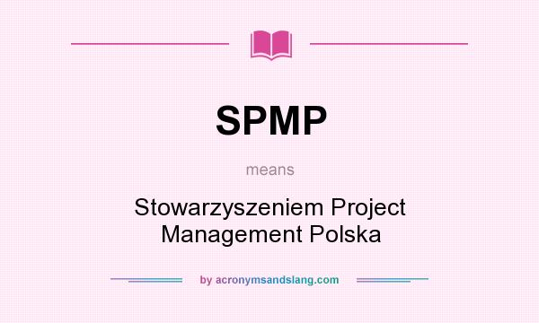What does SPMP mean? It stands for Stowarzyszeniem Project Management Polska