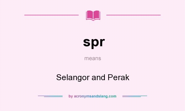 What does spr mean? It stands for Selangor and Perak