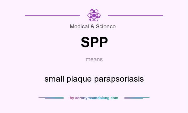 What does SPP mean? It stands for small plaque parapsoriasis