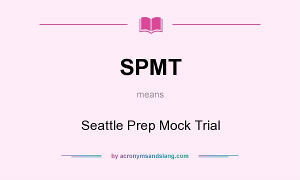 What does SPMT mean? It stands for Seattle Prep Mock Trial