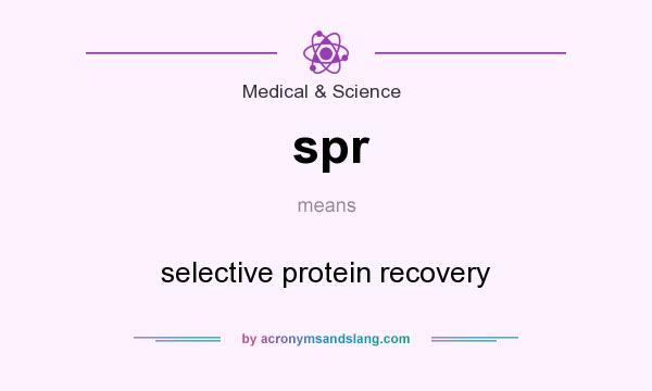 What does spr mean? It stands for selective protein recovery