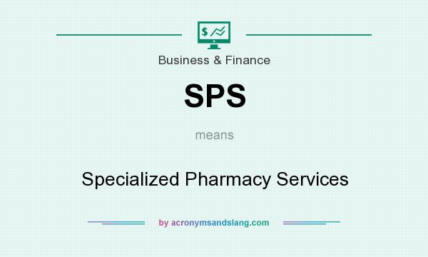 What does SPS mean? It stands for Specialized Pharmacy Services