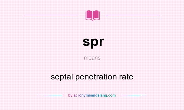 What does spr mean? It stands for septal penetration rate