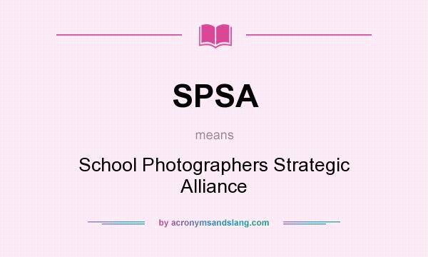 What does SPSA mean? It stands for School Photographers Strategic Alliance