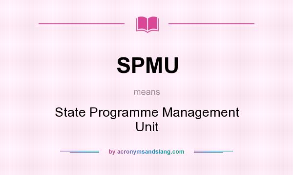 What does SPMU mean? It stands for State Programme Management Unit