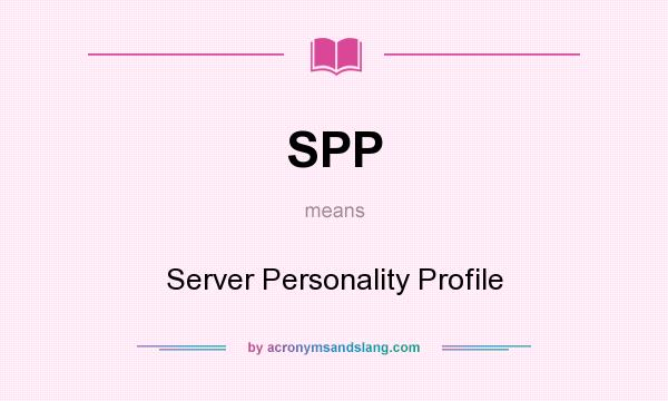 What does SPP mean? It stands for Server Personality Profile