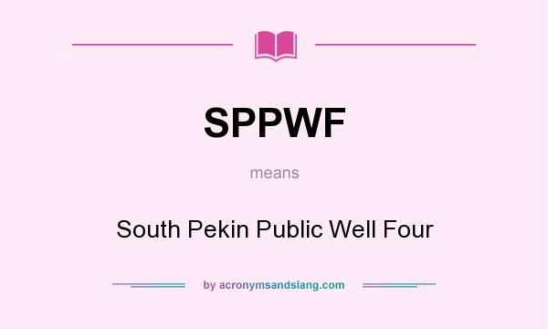 What does SPPWF mean? It stands for South Pekin Public Well Four