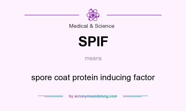 What does SPIF mean? It stands for spore coat protein inducing factor