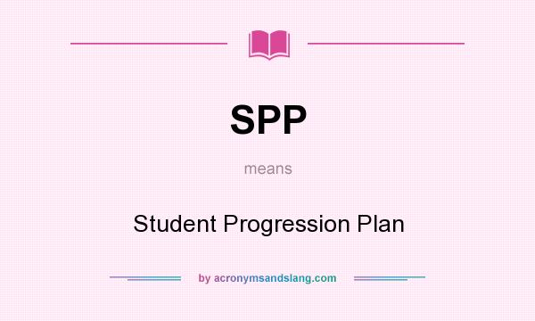 What does SPP mean? It stands for Student Progression Plan