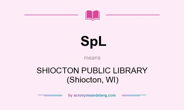 What does SpL mean? It stands for SHIOCTON PUBLIC LIBRARY (Shiocton, WI)