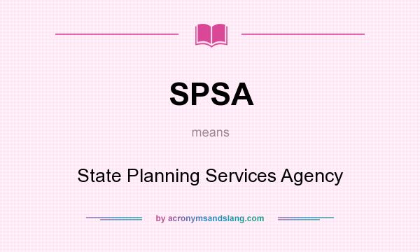 What does SPSA mean? It stands for State Planning Services Agency