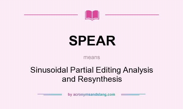 What does SPEAR mean? It stands for Sinusoidal Partial Editing Analysis and Resynthesis