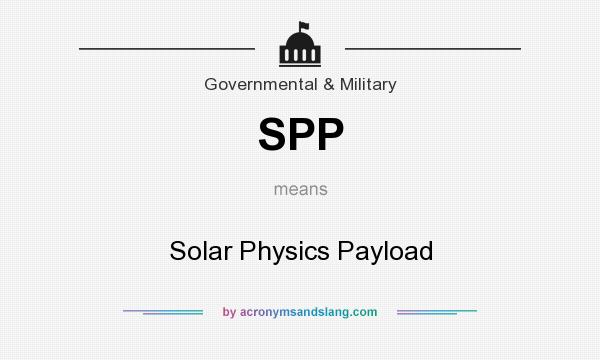 What does SPP mean? It stands for Solar Physics Payload