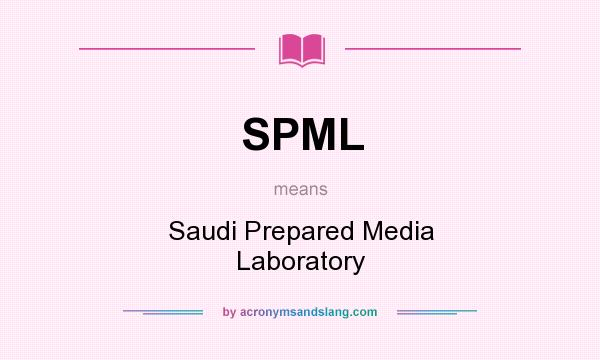 What does SPML mean? It stands for Saudi Prepared Media Laboratory