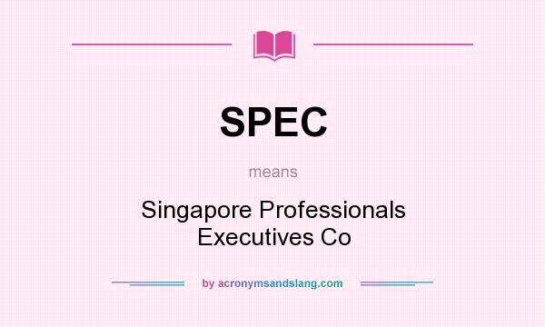 What does SPEC mean? It stands for Singapore Professionals Executives Co