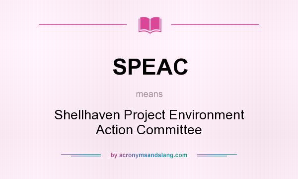 What does SPEAC mean? It stands for Shellhaven Project Environment Action Committee