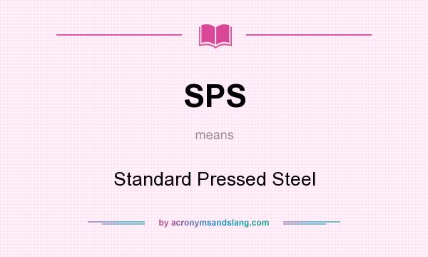 What does SPS mean? It stands for Standard Pressed Steel