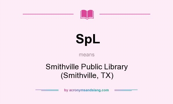 What does SpL mean? It stands for Smithville Public Library (Smithville, TX)