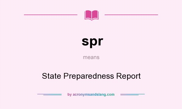What does spr mean? It stands for State Preparedness Report