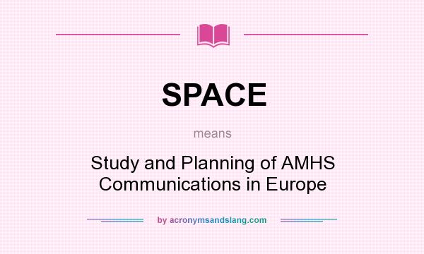 What does SPACE mean? It stands for Study and Planning of AMHS Communications in Europe