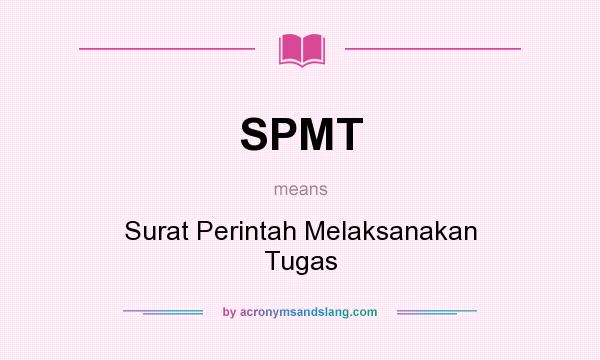 What does SPMT mean? It stands for Surat Perintah Melaksanakan Tugas