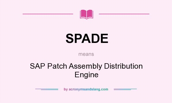 What does SPADE mean? It stands for SAP Patch Assembly Distribution Engine