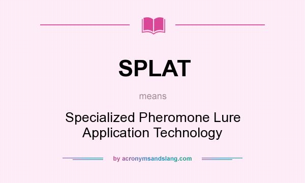 What does SPLAT mean? It stands for Specialized Pheromone Lure Application Technology