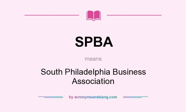 What does SPBA mean? It stands for South Philadelphia Business Association