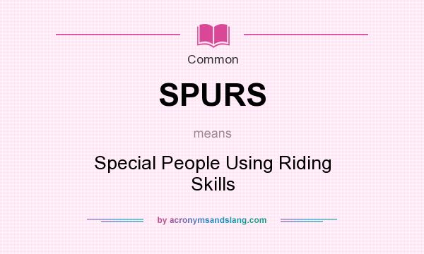 What does SPURS mean? It stands for Special People Using Riding Skills