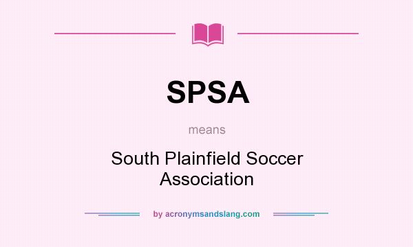 What does SPSA mean? It stands for South Plainfield Soccer Association