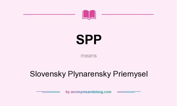 What does SPP mean? It stands for Slovensky Plynarensky Priemysel