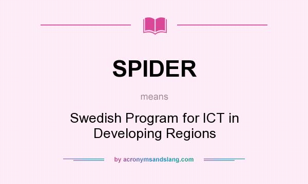 What does SPIDER mean? It stands for Swedish Program for ICT in Developing Regions