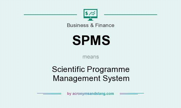 What does SPMS mean? It stands for Scientific Programme Management System