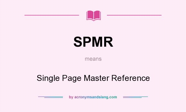 What does SPMR mean? It stands for Single Page Master Reference